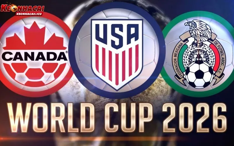 World Cup 2026 Tổ Chức Ở Đâu? Ba Quốc Gia Đồng Đăng Cai 2 Kỳ World Cup lịch sử với sự hợp tác của ba nước chủ nhà